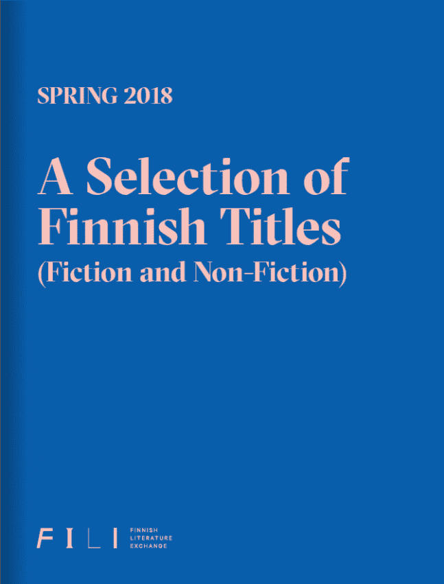 Spring 2018: A Selection of Finnish Titles (Fiction and Non-fiction)