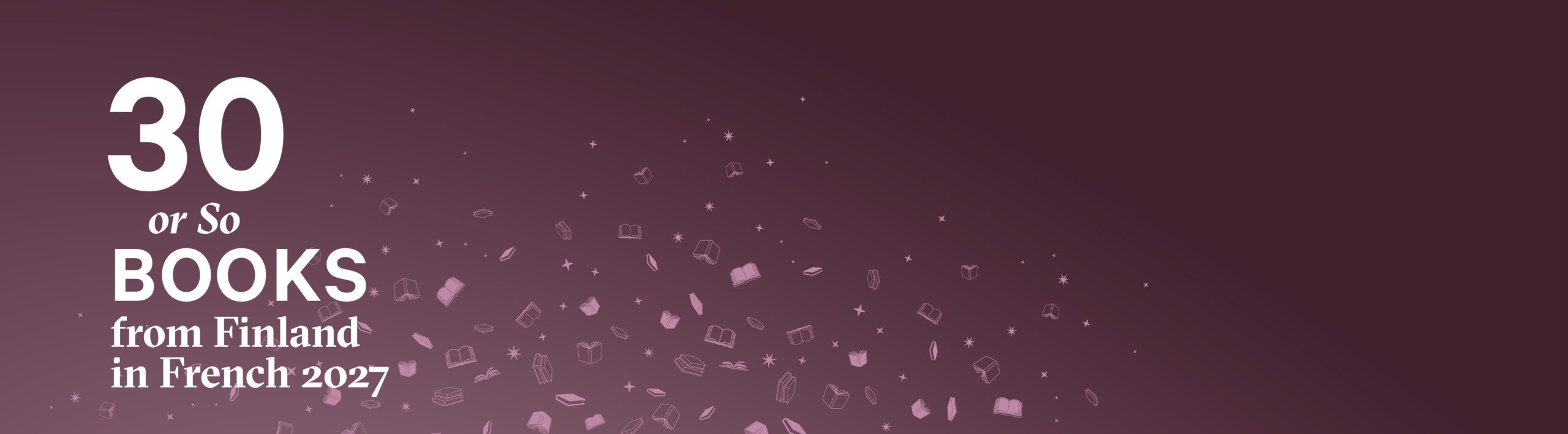 30 or So Books from Finland in French 2027.